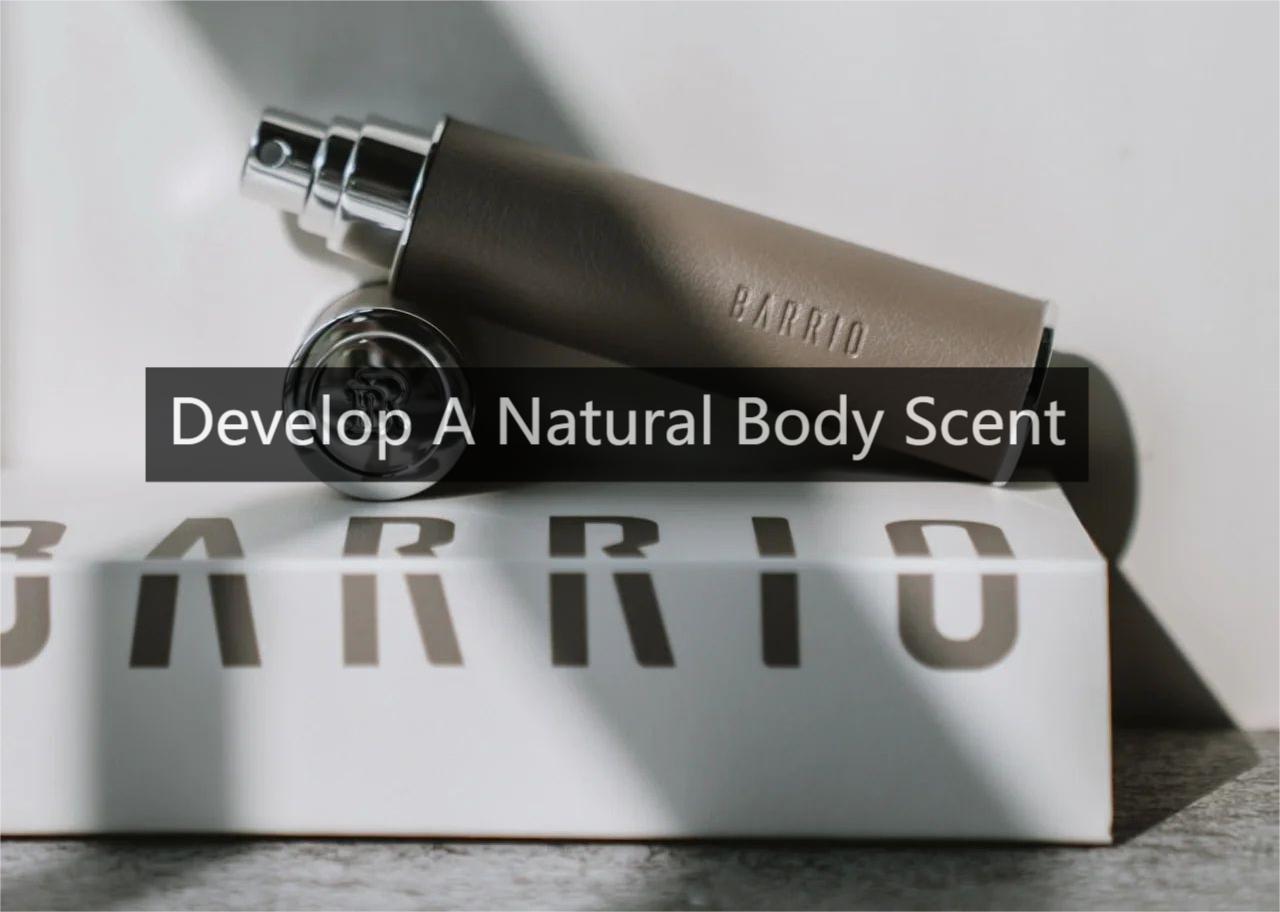 To develop a natural body fragrance, you can use it anywhere - BARRIO